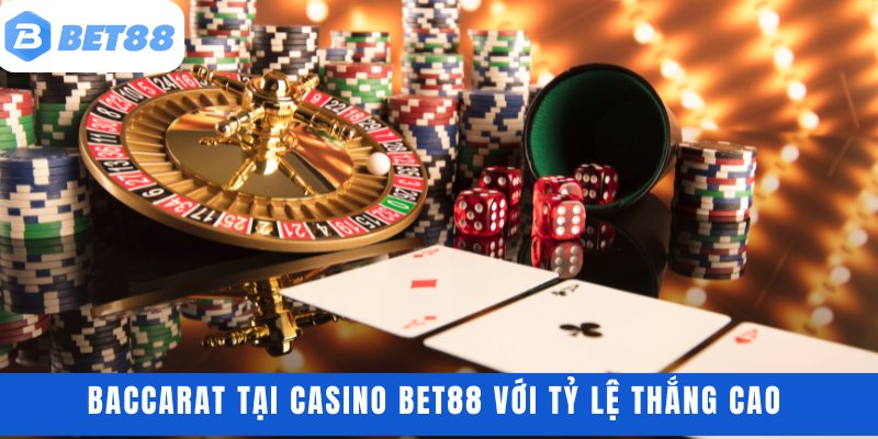 Baccarat tại casino BET88 với tỷ lệ thắng cao