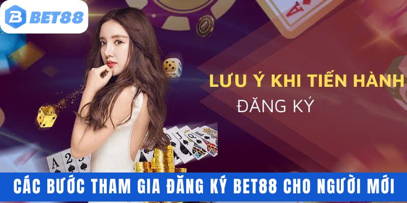 Hướng dẫn các bước tham gia đăng ký bet88 cho người mới