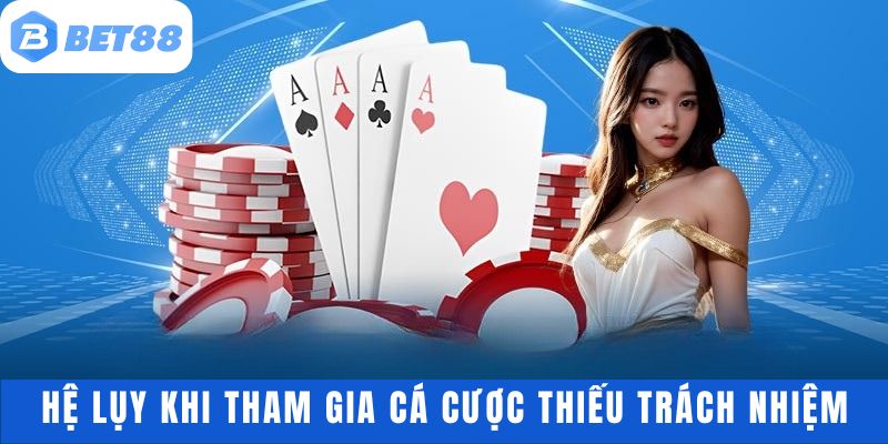 Những hệ lụy của chơi có trách nhiệm 